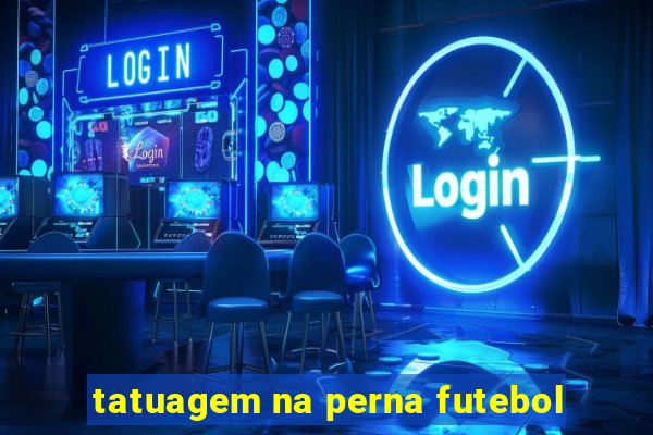 tatuagem na perna futebol